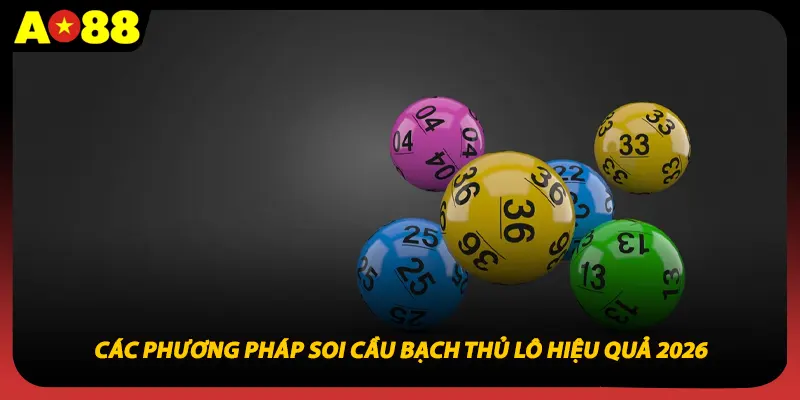 Các phương pháp soi cầu bạch thủ lô hiệu quả 2026