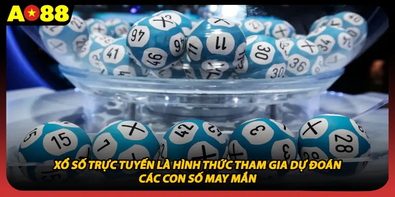 Xổ số trực tuyến là hình thức tham gia dự đoán các con số may mắn